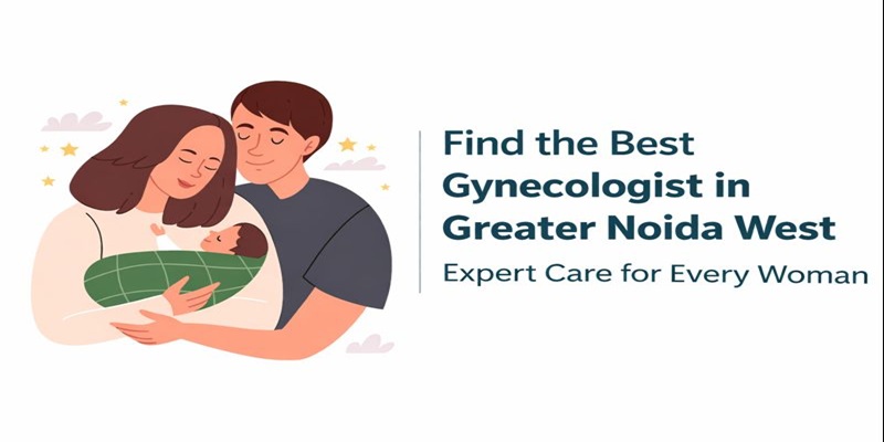 Find the Best Gynecologist in Greater Noida West – Expert Care for Every Woman Service